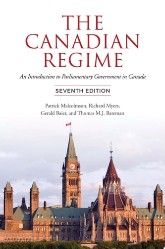 The Canadian Regime An Introduction to Parliamentary Government in Canada, Seventh Edition (7th Edition)