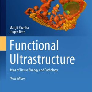 Functional Ultrastructure (Atlas of Tissue Biology and Pathology) (3rd Edition)