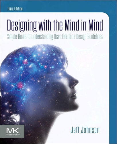 Designing with the Mind in Mind Simple Guide to Understanding User Interface Design Guidelines (3rd Edition)