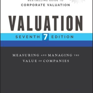 Valuation (Measuring and Managing the Value of Companies) (7th Edition)