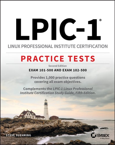 LPIC-1 Linux Professional Institute Certification Practice Tests (Exam 101-500 and Exam 102-500) (2nd Edition)