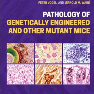 Pathology of Genetically Engineered and Other Mutant Mice (2nd Edition)