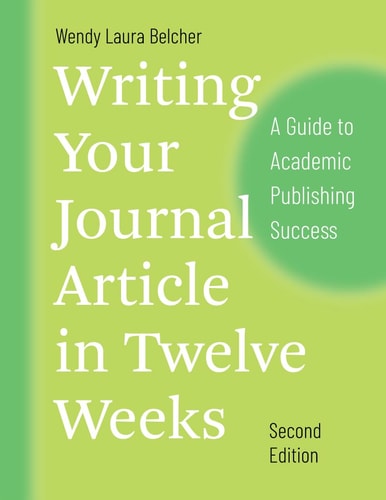 Writing Your Journal Article in Twelve Weeks (A Guide to Academic Publishing Success) (2nd Edition)