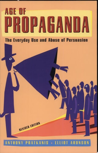Age of Propaganda The Everyday Use and Abuse of Persuasion (2nd Edition)