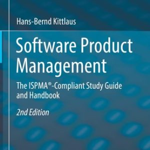 Software Product Management (The ISPMA®-Compliant Study Guide and Handbook) (2nd Edition)