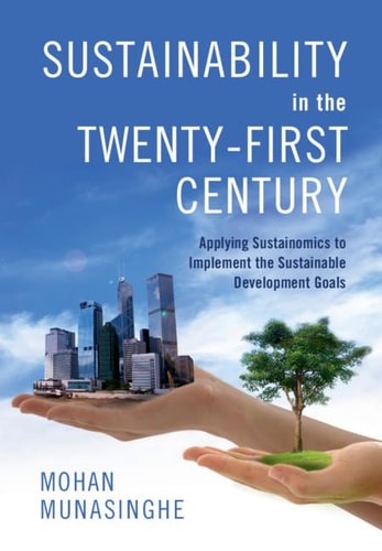 Sustainability in the Twenty-First Century (Applying Sustainomics to Implement the Sustainable Development Goals) (2nd Edition)