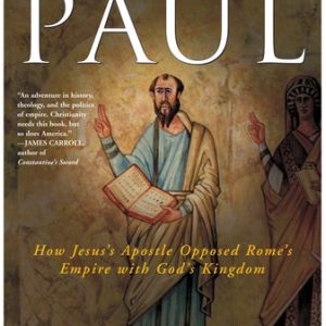 In Search of Paul (How Jesus' Apostle Opposed Rome's Empire with God's Kingdom)