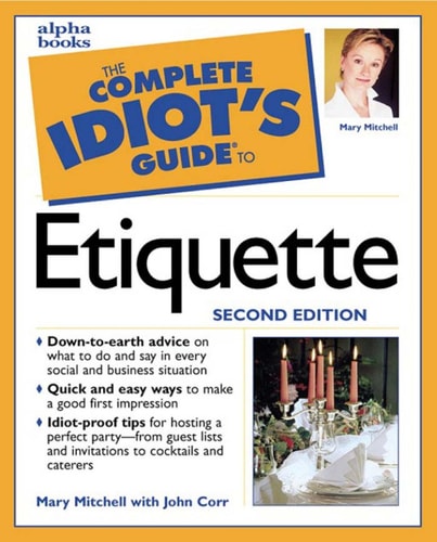 The Complete Idiot's Guide to Etiquette (3rd Edition)