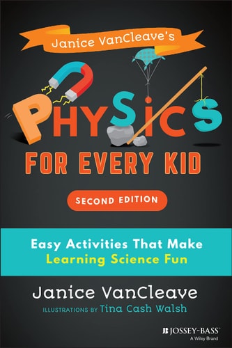 Janice VanCleave's Physics for Every Kid (Easy Activities That Make Learning Science Fun) (2nd Edition)
