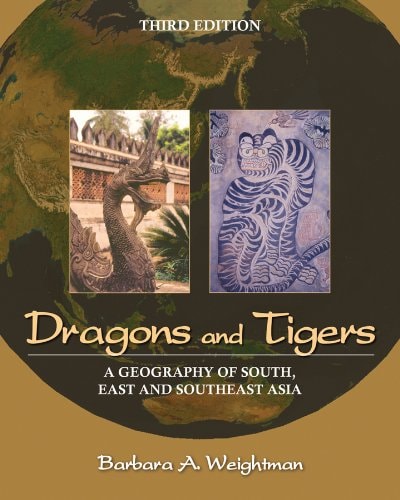Dragons and Tigers: A Geography of South, East, and Southeast Asia (3rd Edition)