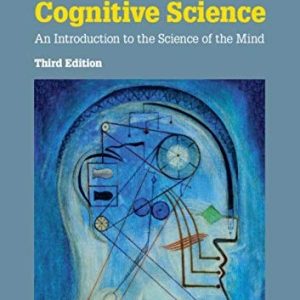 Cognitive Science (An Introduction to the Science of the Mind) (3rd Edition)
