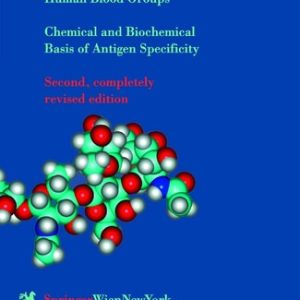 Human Blood Groups (Chemical and Biochemical Basis of Antigen Specificity) (2nd Edition)