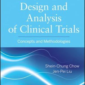Design and Analysis of Clinical Trials (Concepts and Methodologies) (3rd Edition)