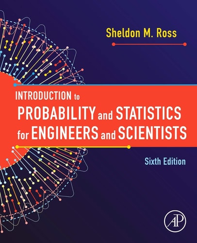Introduction to Probability and Statistics for Engineers and Scientists (6th Edition)