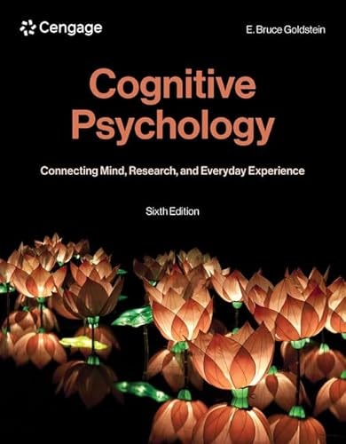Cognitive Psychology: Connecting Mind, Research, and Everyday Experience (MindTap Course List) (6th Edition)