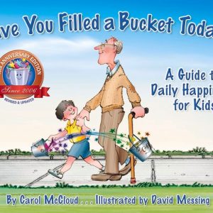 Have You Filled a Bucket Today? (A Guide to Daily Happiness for Kids) (10th Edition)