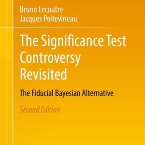 The Significance Test Controversy Revisited (The Fiducial Bayesian Alternative) (2nd Edition)