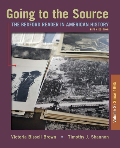 Going to the Source, Volume II: Since 1865 The Bedford Reader in American History (5th Edition)