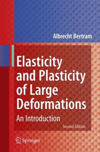 Elasticity and Plasticity of Large Deformations (An Introduction) (2nd Edition)