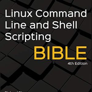 Linux Command Line and Shell Scripting Bible (4th Edition)