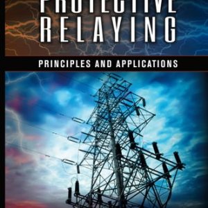 Protective Relaying Principles and Applications, Fourth Edition (1st Edition)