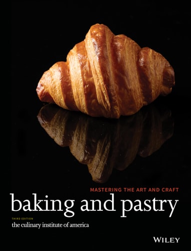 Baking and Pastry: Mastering the Art and Craft (3rd Edition)
