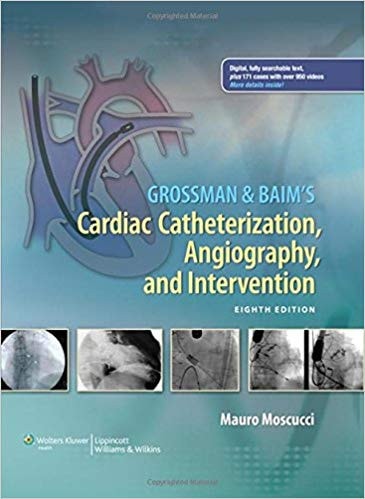 Grossman & Baim's Cardiac Catheterization, Angiography, and Intervention (8th Edition)