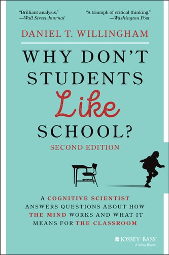 Why Don't Students Like School? (A Cognitive Scientist Answers Questions About How the Mind Works and What It Means for the Classroom) (2nd Edition)
