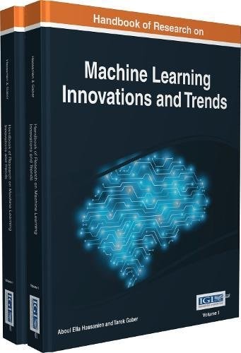 Handbook of Research on Machine Learning Innovations and Trends (2nd Edition)