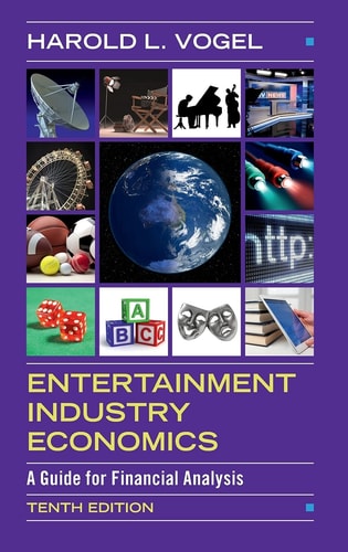 Entertainment Industry Economics (A Guide for Financial Analysis) (10th Edition)