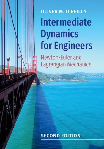 Intermediate Dynamics for Engineers (Newton-Euler and Lagrangian Mechanics) (2nd Edition)
