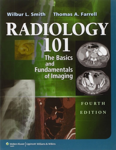 Radiology 101: The Basics & Fundamentals of Imaging (4th Edition)