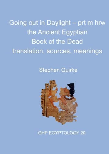 Going out in Daylight – prt m hrw (The Ancient Egyptian Book of the Dead - translation, sources, meanings)