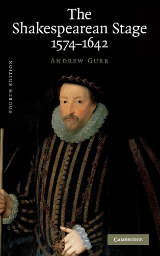 The Shakespearean Stage 1574–1642 (4th Edition)
