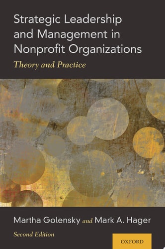 Strategic Leadership and Management in Nonprofit Organizations Theory and Practice (2nd Edition)