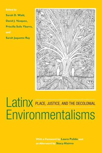 Latinx Environmentalisms (Place, Justice, and the Decolonial)