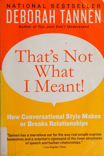 That's Not What I Meant! How Conversational Style Makes or Breaks Relationships (1st Edition)