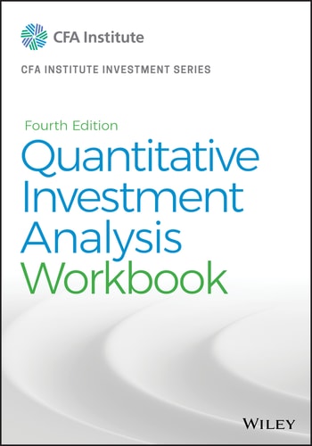 Quantitative Investment Analysis, Workbook (4th Edition)