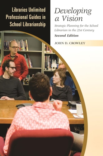 Developing a Vision (Strategic Planning for the School Librarian in the 21st Century) (2nd Edition)