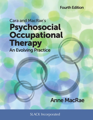 Cara and MacRae's Psychosocial Occupational Therapy (An Evolving Practice ) (4th Edition)