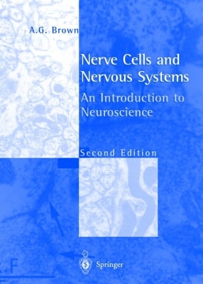 Nerve Cells and Nervous Systems (An Introduction to Neuroscience) (2nd Edition)