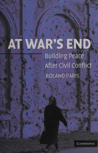 At War's End Building Peace After Civil Conflict (1st Edition)