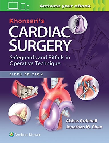 Khonsari's Cardiac Surgery: Safeguards and Pitfalls in Operative Technique (5th Edition)