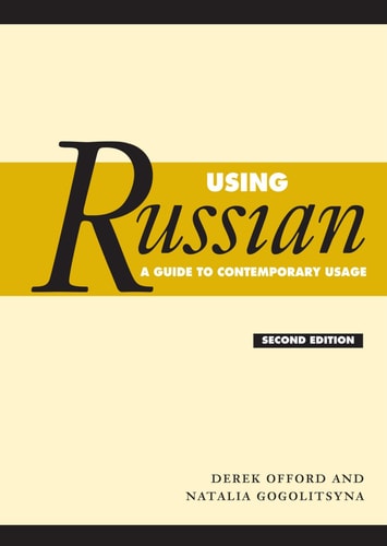 Using Russian (A Guide to Contemporary Usage) (2nd Edition)
