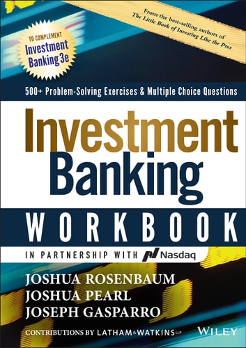 Investment Banking Workbook: 500+ Problem Solving Exercises & Multiple Choice Questions, 3rd Edition (Valuation, LBOs, M&A, and IPOs)