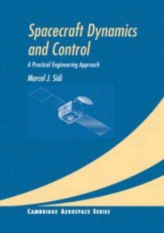 Spacecraft Dynamics and Control A Practical Engineering Approach (1st Edition)