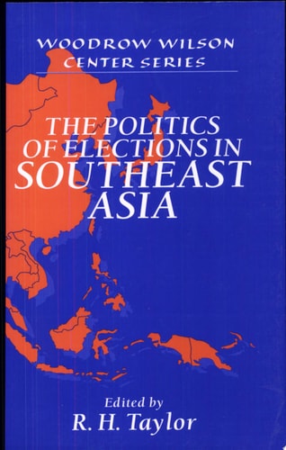 The Politics of Elections in Southeast Asia (1st Edition)