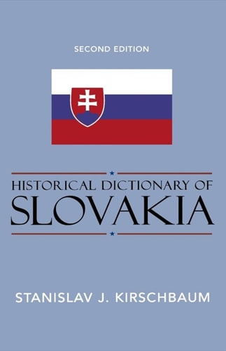Historical Dictionary of Slovakia (2nd Edition)