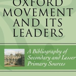 The Oxford Movement and Its Leaders (2nd Edition)