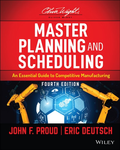 Master Planning and Scheduling (An Essential Guide to Competitive Manufacturing) (4th Edition)
